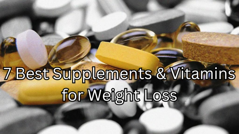 7 Best Supplements and Vitamins for Weight Loss: Effective and Safe Options